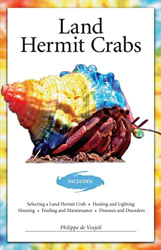 Land Hermit Crabs (CompanionHouse Books) Includes Selecting a Land Hermit Crab, Heating and Lighting, Housing, Feeding and Maintenance, Diseases and Disorders (Advanced Vivarium Systems)